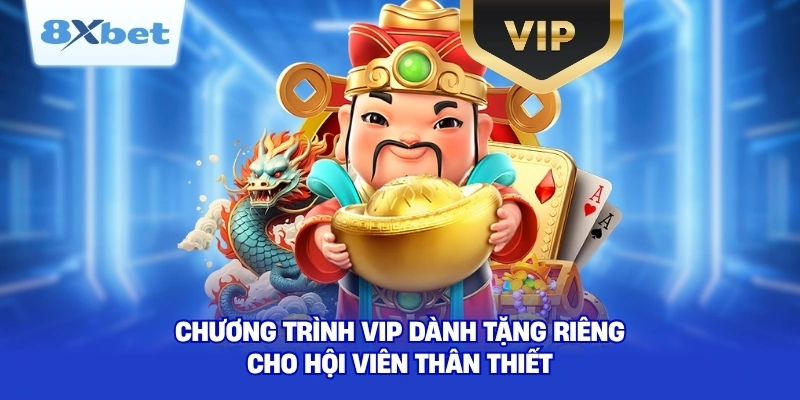 Chương trình VIP dành tặng riêng cho hội viên thân thiết