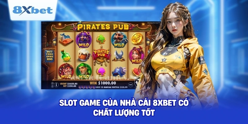 Slot game của nhà cái 8XBET có chất lượng tốt