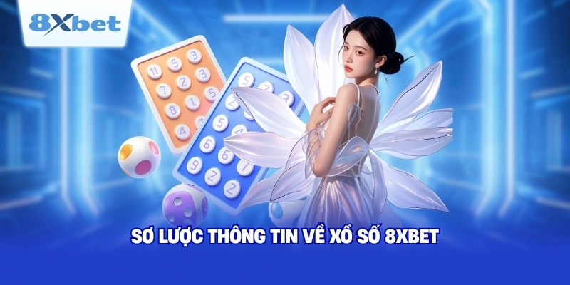 Sơ lược thông tin về xổ số 8XBET